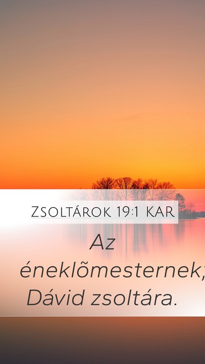 Zsoltárok 19:1 KAR Mobile Phone Wallpaper - Az éneklõmesternek; Dávid - Mobile Bible Verse Wallpaper