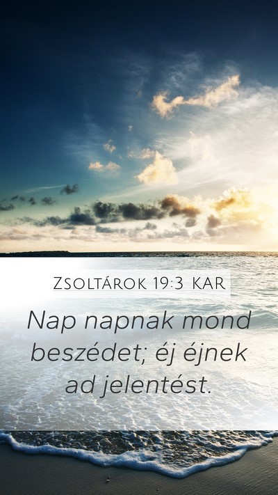 Zsoltárok 19:3 KAR Mobile Phone Wallpaper - Nap napnak mond beszédet; éj éjnek ad - Mobile Bible Verse Wallpaper