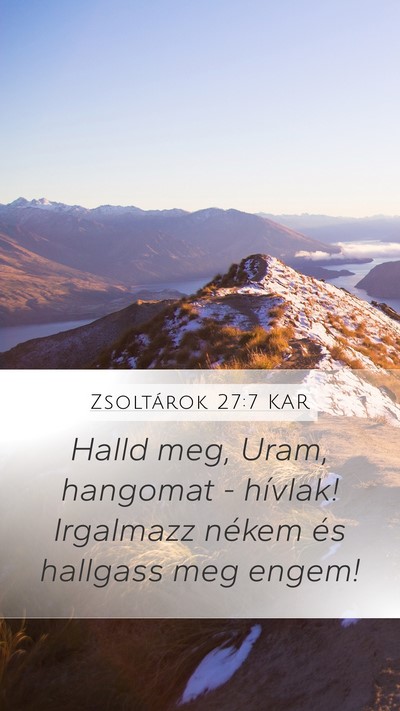 Zsoltárok 27:7 KAR Mobile Phone Wallpaper - Halld meg, Uram, hangomat - hívlak! Irgalmazz - Mobile Bible Verse Wallpaper