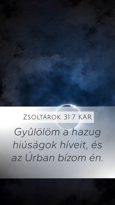 Zsoltárok 31:7 KAR Mobile Phone Wallpaper - Gyûlölöm a hazug hiúságok híveit, és az - Mobile Bible Verse Wallpaper