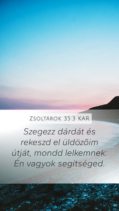 Zsoltárok 35:3 KAR Mobile Phone Wallpaper - Szegezz dárdát és rekeszd el üldözõim - Mobile Bible Verse Wallpaper