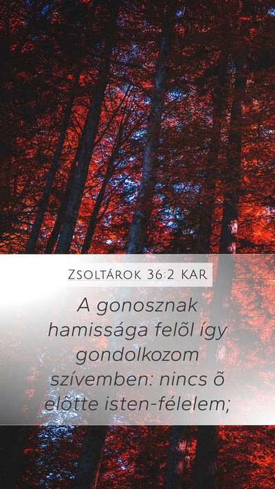 Zsoltárok 36:2 KAR Mobile Phone Wallpaper - A gonosznak hamissága felõl így gondolkozom - Mobile Bible Verse Wallpaper