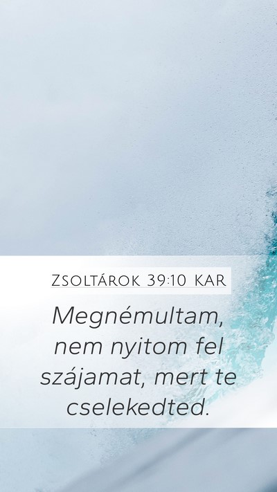 Zsoltárok 39:10 KAR Mobile Phone Wallpaper - Megnémultam, nem nyitom fel szájamat, mert te - Mobile Bible Verse Wallpaper