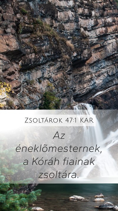 Zsoltárok 47:1 KAR Mobile Phone Wallpaper - Az éneklõmesternek, a Kóráh fiainak - Mobile Bible Verse Wallpaper
