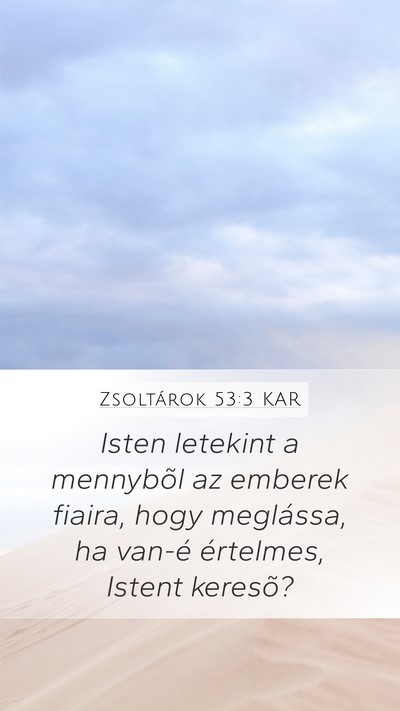 Zsoltárok 53:3 KAR Mobile Phone Wallpaper - Isten letekint a mennybõl az emberek fiaira, - Mobile Bible Verse Wallpaper