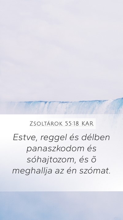 Zsoltárok 55:18 KAR Mobile Phone Wallpaper - Estve, reggel és délben panaszkodom és - Mobile Bible Verse Wallpaper