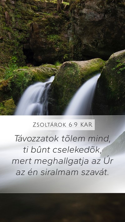 Zsoltárok 6:9 KAR Mobile Phone Wallpaper - Távozzatok tõlem mind, ti bûnt cselekedõk, - Mobile Bible Verse Wallpaper