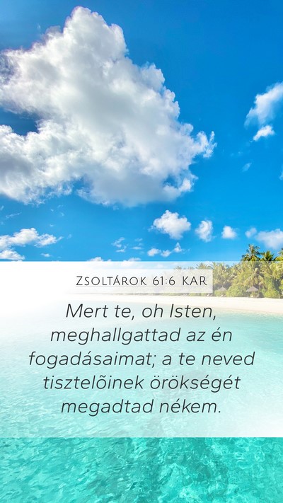 Zsoltárok 61:6 KAR Mobile Phone Wallpaper - Mert te, oh Isten, meghallgattad az én - Mobile Bible Verse Wallpaper