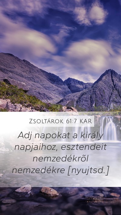 Zsoltárok 61:7 KAR Mobile Phone Wallpaper - Adj napokat a király napjaihoz, esztendeit - Mobile Bible Verse Wallpaper