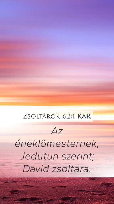 Zsoltárok 62:1 KAR Mobile Phone Wallpaper - Az éneklõmesternek, Jedutun szerint; Dávid - Mobile Bible Verse Wallpaper