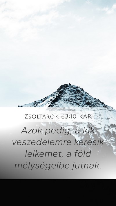 Zsoltárok 63:10 KAR Mobile Phone Wallpaper - Azok pedig, a kik veszedelemre keresik lelkemet, - Mobile Bible Verse Wallpaper