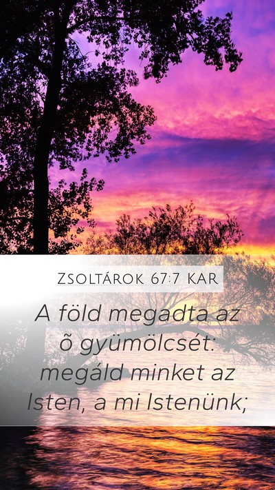 Zsoltárok 67:7 KAR Mobile Phone Wallpaper - A föld megadta az õ gyümölcsét: megáld - Mobile Bible Verse Wallpaper