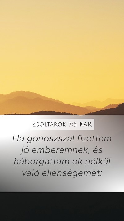 Zsoltárok 7:5 KAR Mobile Phone Wallpaper - Ha gonoszszal fizettem jó emberemnek, és - Mobile Bible Verse Wallpaper