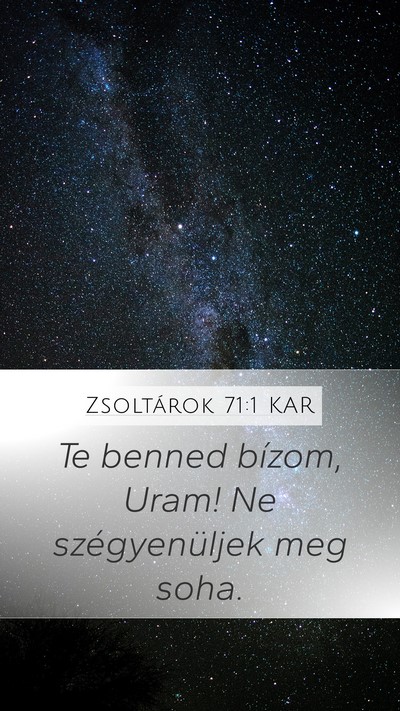 Zsoltárok 71:1 KAR Mobile Phone Wallpaper - Te benned bízom, Uram! Ne szégyenüljek meg - Mobile Bible Verse Wallpaper