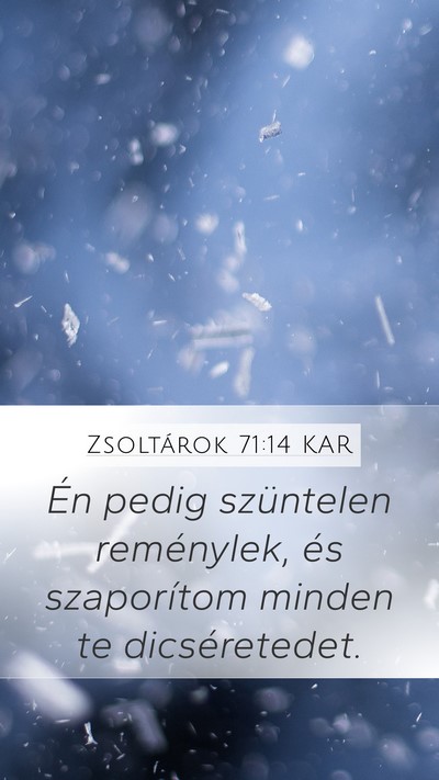 Zsoltárok 71:14 KAR Mobile Phone Wallpaper - Én pedig szüntelen reménylek, és szaporítom - Mobile Bible Verse Wallpaper