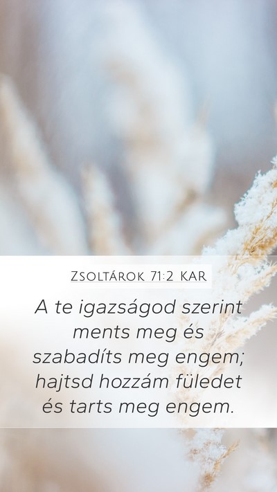 Zsoltárok 71:2 KAR Mobile Phone Wallpaper - A te igazságod szerint ments meg és szabadíts - Mobile Bible Verse Wallpaper