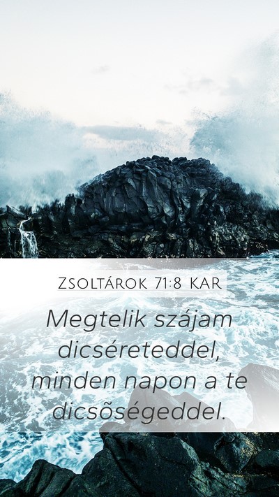 Zsoltárok 71:8 KAR Mobile Phone Wallpaper - Megtelik szájam dicséreteddel, minden napon a - Mobile Bible Verse Wallpaper