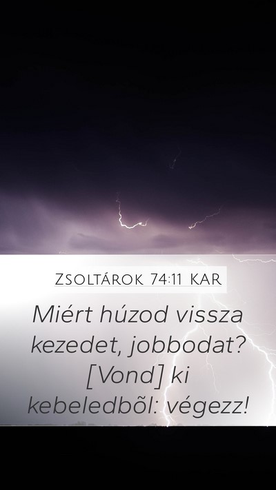 Zsoltárok 74:11 KAR Mobile Phone Wallpaper - Miért húzod vissza kezedet, jobbodat? [Vond] ki - Mobile Bible Verse Wallpaper