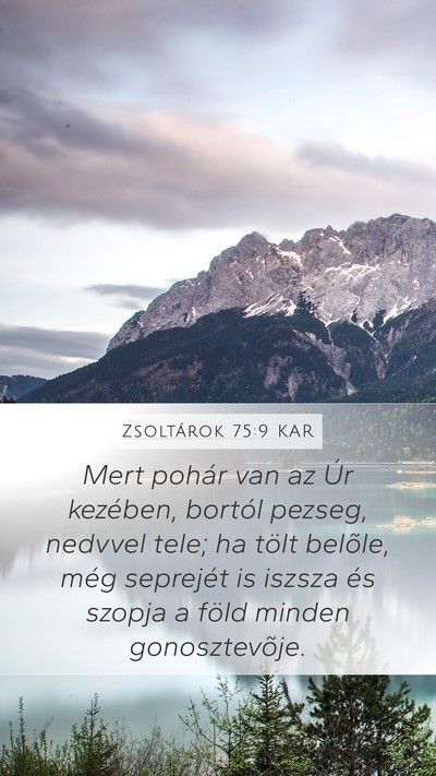 Zsoltárok 75:9 KAR Mobile Phone Wallpaper - Mert pohár van az Úr kezében, bortól pezseg, - Mobile Bible Verse Wallpaper