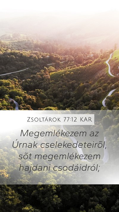 Zsoltárok 77:12 KAR Mobile Phone Wallpaper - Megemlékezem az Úrnak cselekedeteirõl, sõt - Mobile Bible Verse Wallpaper