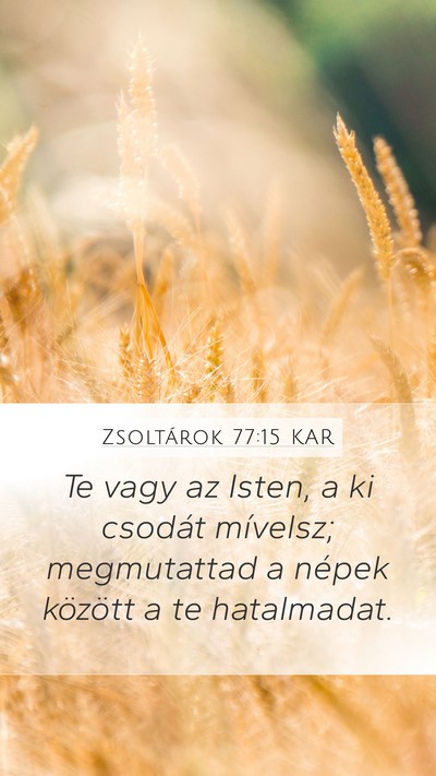 Zsoltárok 77:15 KAR Mobile Phone Wallpaper - Te vagy az Isten, a ki csodát mívelsz; - Mobile Bible Verse Wallpaper