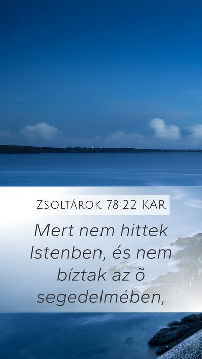 Zsoltárok 78:22 KAR Mobile Phone Wallpaper - Mert nem hittek Istenben, és nem bíztak az õ - Mobile Bible Verse Wallpaper