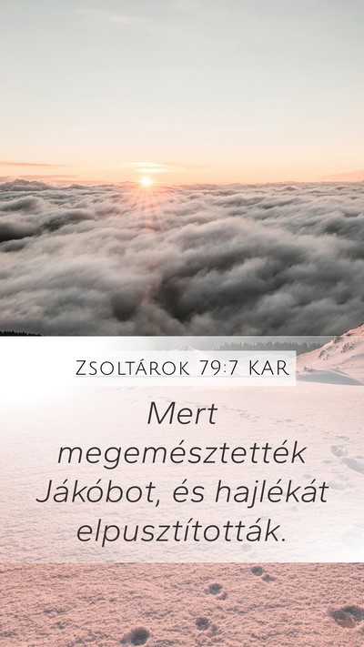 Zsoltárok 79:7 KAR Mobile Phone Wallpaper - Mert megemésztették Jákóbot, és hajlékát - Mobile Bible Verse Wallpaper