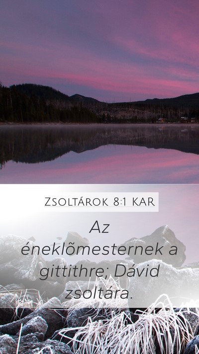 Zsoltárok 8:1 KAR Mobile Phone Wallpaper - Az éneklõmesternek a gittithre; Dávid - Mobile Bible Verse Wallpaper
