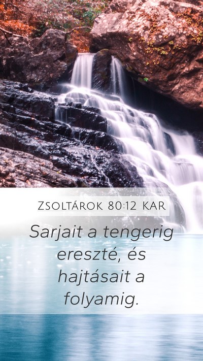 Zsoltárok 80:12 KAR Mobile Phone Wallpaper - Sarjait a tengerig ereszté, és hajtásait a - Mobile Bible Verse Wallpaper