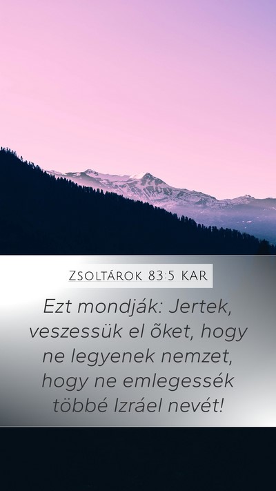 Zsoltárok 83:5 KAR Mobile Phone Wallpaper - Ezt mondják: Jertek, veszessük el õket, hogy - Mobile Bible Verse Wallpaper