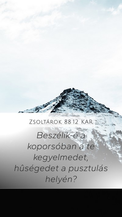 Zsoltárok 88:12 KAR Mobile Phone Wallpaper - Beszélik-é a koporsóban a te kegyelmedet, - Mobile Bible Verse Wallpaper