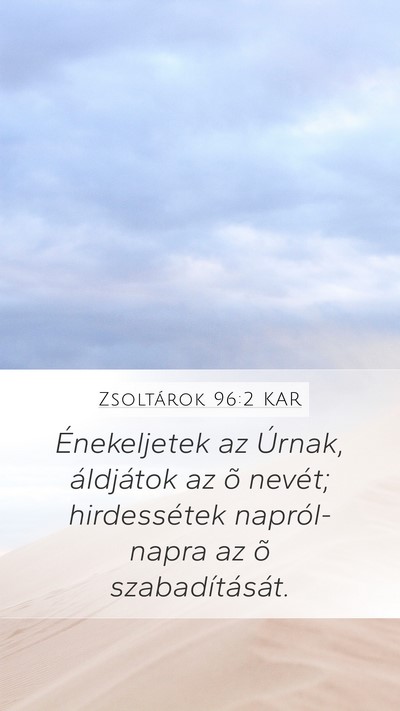 Zsoltárok 96:2 KAR Mobile Phone Wallpaper - Énekeljetek az Úrnak, áldjátok az õ nevét; - Mobile Bible Verse Wallpaper
