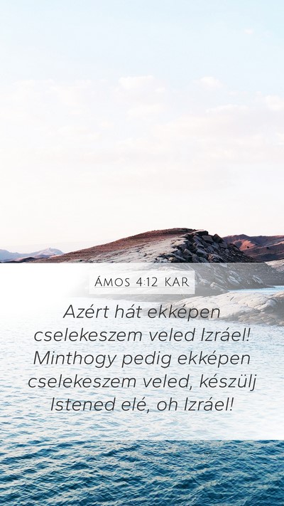 Ámos 4:12 KAR Mobile Phone Wallpaper - Azért hát ekképen cselekeszem veled Izráel! - Mobile Bible Verse Wallpaper