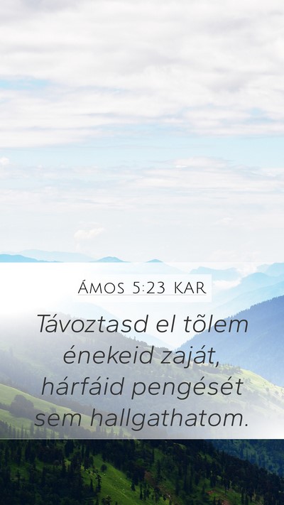 Ámos 5:23 KAR Mobile Phone Wallpaper - Távoztasd el tõlem énekeid zaját, hárfáid - Mobile Bible Verse Wallpaper