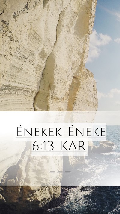 Énekek Éneke 6:13 KAR Mobile Phone Wallpaper -  - Mobile Bible Verse Wallpaper