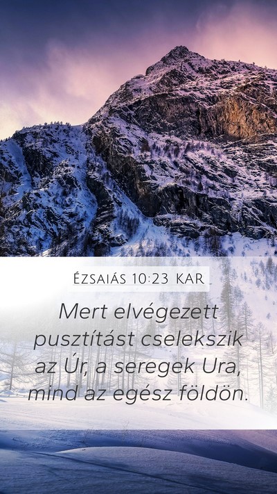 Ézsaiás 10:23 KAR Mobile Phone Wallpaper - Mert elvégezett pusztítást cselekszik az Úr, - Mobile Bible Verse Wallpaper