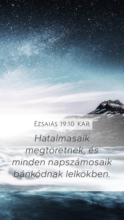 Ézsaiás 19:10 KAR Mobile Phone Wallpaper - Hatalmasaik megtöretnek, és minden - Mobile Bible Verse Wallpaper