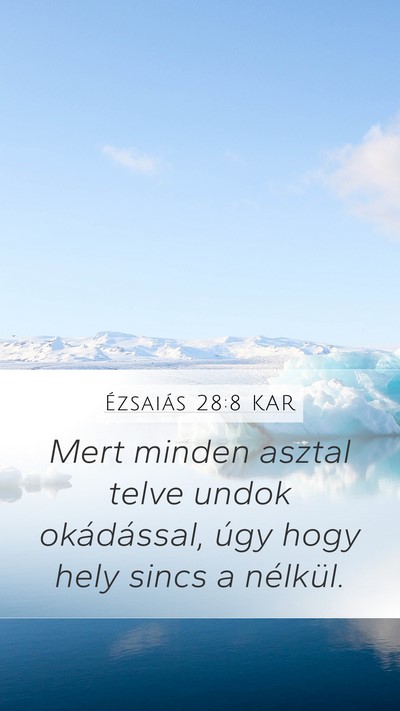 Ézsaiás 28:8 KAR Mobile Phone Wallpaper - Mert minden asztal telve undok okádással, úgy - Mobile Bible Verse Wallpaper