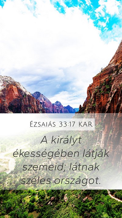 Ézsaiás 33:17 KAR Mobile Phone Wallpaper - A királyt ékességében látják szemeid; - Mobile Bible Verse Wallpaper