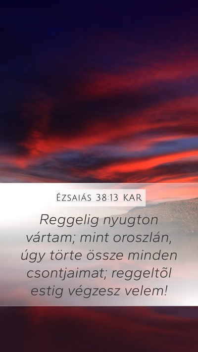 Ézsaiás 38:13 KAR Bible Verse Image