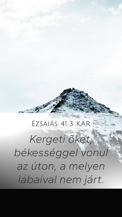 Ézsaiás 41:3 KAR Mobile Phone Wallpaper - Kergeti õket, békességgel vonul az úton, a - Mobile Bible Verse Wallpaper