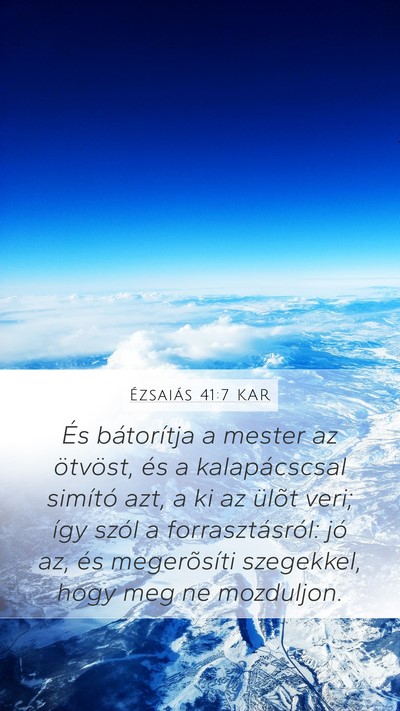 Ézsaiás 41:7 KAR Mobile Phone Wallpaper - És bátorítja a mester az ötvöst, és a - Mobile Bible Verse Wallpaper