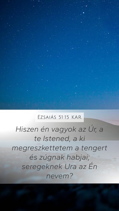 Ézsaiás 51:15 KAR Mobile Phone Wallpaper - Hiszen én vagyok az Úr, a te Istened, a ki - Mobile Bible Verse Wallpaper