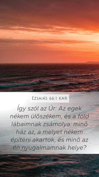 Ézsaiás 66:1 KAR Mobile Phone Wallpaper - Így szól az Úr: Az egek nékem ülõszékem, - Mobile Bible Verse Wallpaper