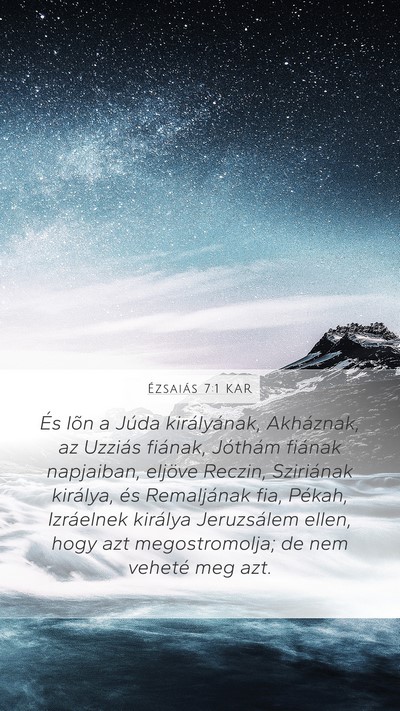 Ézsaiás 7:1 KAR Mobile Phone Wallpaper - És lõn a Júda királyának, Akháznak, az - Mobile Bible Verse Wallpaper