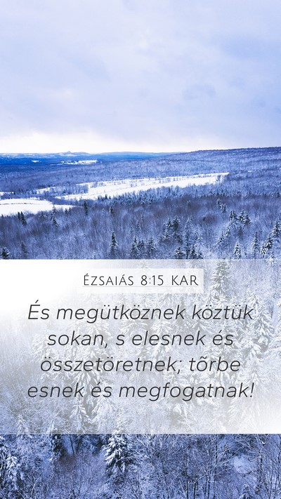 Ézsaiás 8:15 KAR Mobile Phone Wallpaper - És megütköznek köztük sokan, s elesnek és - Mobile Bible Verse Wallpaper